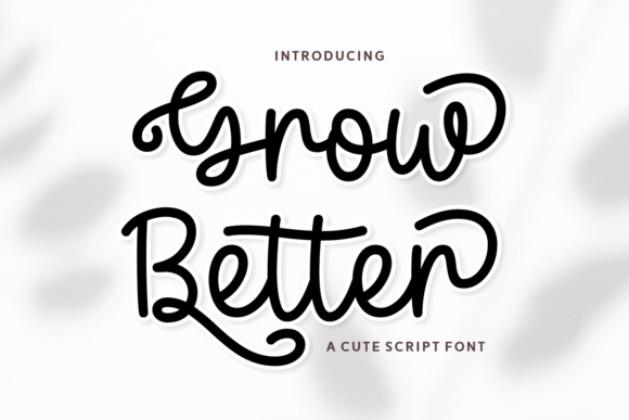 Grow Better: The Uplifting Script Font for Creative Projects